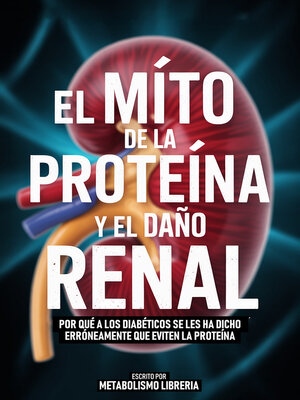 cover image of El Mito De La Proteina Y El Daño Renal
